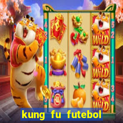 kung fu futebol clube online